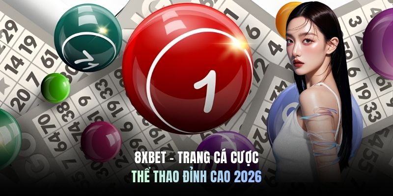 8XBET - Trang cá cược thể thao đỉnh cao 2026