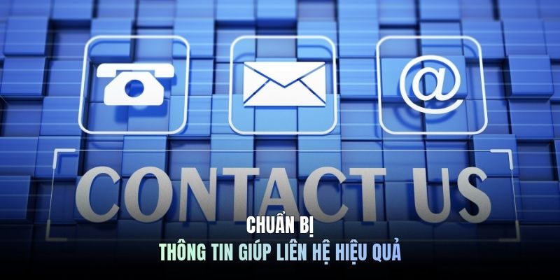 Chuẩn bị thông tin giúp liên hệ hiệu quả