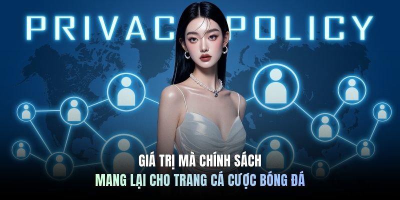 Giá trị mà chính sách mang lại cho trang cá cược bóng đá