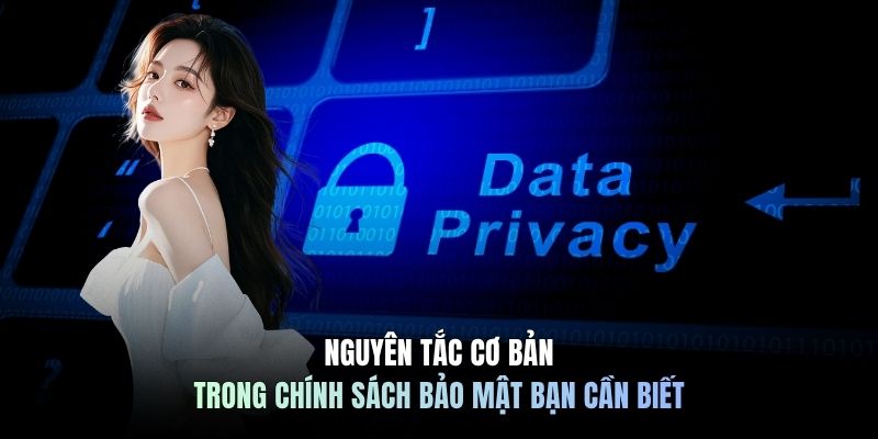 Nguyên tắc cơ bản trong chính sách bảo mật bạn cần biết