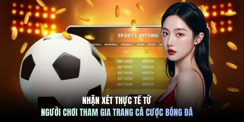 Nhận xét thực tế từ người chơi tham gia trang cá cược bóng đá
