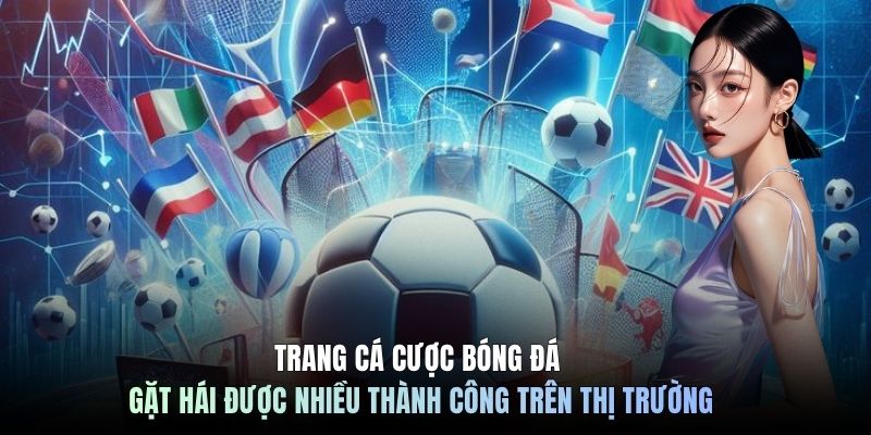 Trang cá cược bóng đá gặt hái được nhiều thành công trên thị trường